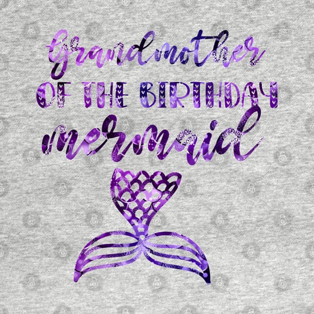 Cute Grandma Mermaid Birthday - Grandmother of The Birthday Mermaid by WassilArt